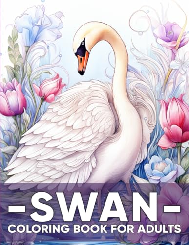 Swan Coloring Book for Adults: An Adult Coloring Book with 50 Elegant Swan Designs for Relaxation, Stress Relief, and Graceful Waterside Escapes von Independently published